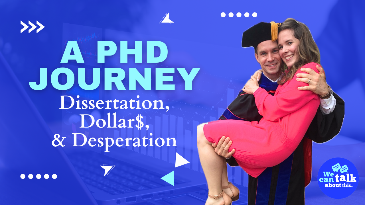 A PhD Journey: Dissertation, Dollars, & Desperation
