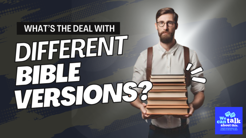 What’s the Deal With Different Bible Versions?