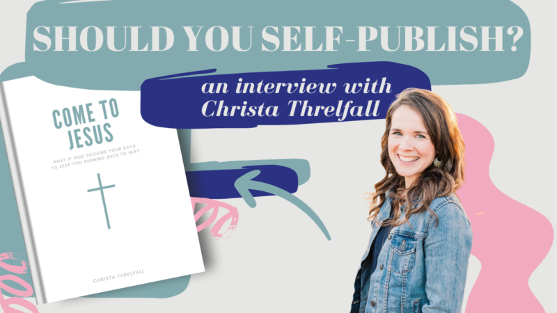 Should You Self-Publish? An Interview with Christa Threlfall